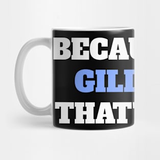 Because I'm Gilliard That's Why Mug